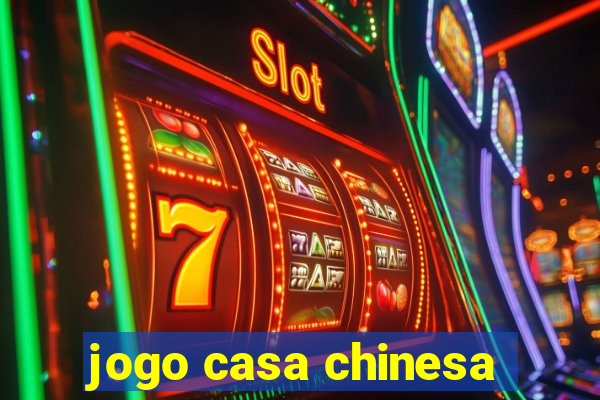 jogo casa chinesa